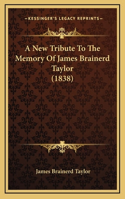 A New Tribute to the Memory of James Brainerd Taylor (1838)