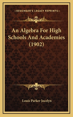An Algebra for High Schools and Academies (1902)