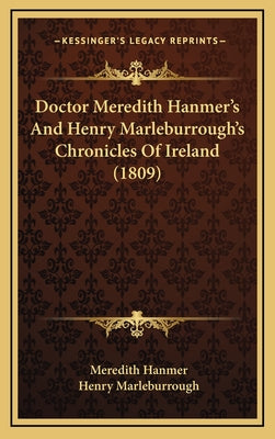 Doctor Meredith Hanmer's and Henry Marleburrough's Chronicles of Ireland (1809)