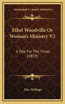 Ethel Woodville or Woman's Ministry V2: A Tale for the Times (1859)