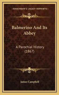 Balmerino And Its Abbey: A Parochial History (1867)