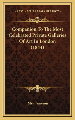 Companion to the Most Celebrated Private Galleries of Art in London (1844)