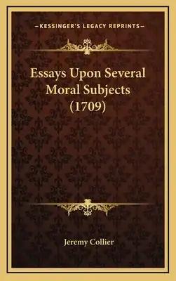 Essays Upon Several Moral Subjects (1709)