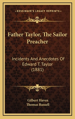 Father Taylor, the Sailor Preacher: Incidents and Anecdotes of Edward T. Taylor (1881)
