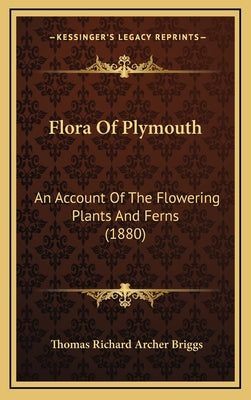 Flora of Plymouth: An Account of the Flowering Plants and Ferns (1880)