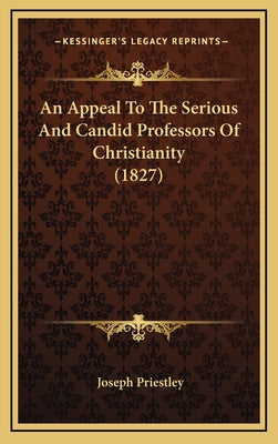 An Appeal to the Serious and Candid Professors of Christianity (1827)