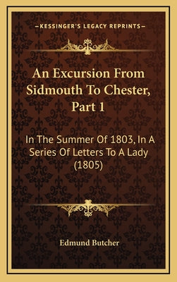 An Excursion from Sidmouth to Chester, Part 1: In the Summer of 1803, in a Series of Letters to a Lady (1805)