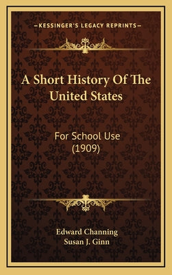 A Short History Of The United States: For School Use (1909)