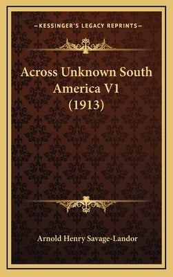 Across Unknown South America V1 (1913)