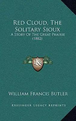 Red Cloud, the Solitary Sioux: A Story of the Great Prairie (1882)