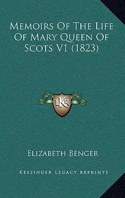Memoirs Of The Life Of Mary Queen Of Scots V1 (1823)