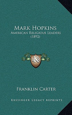 Mark Hopkins: American Religious Leaders (1892)