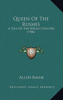Queen of the Rushes: A Tale of the Welsh Country (1906)