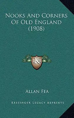 Nooks And Corners Of Old England (1908)