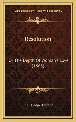 Resolution: Or the Depth of Woman's Love (1865)