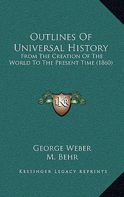 Outlines Of Universal History: From The Creation Of The World To The Present Time (1860)