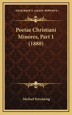 Poetae Christiani Minores, Part 1 (1888)