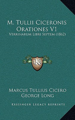 M. Tullii Ciceronis Orationes V1: Verrinarum Libri Septem (1862)