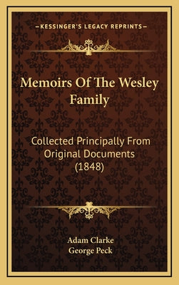 Memoirs Of The Wesley Family: Collected Principally From Original Documents (1848)