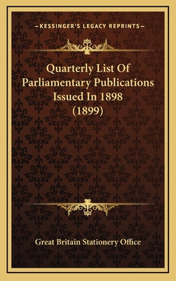 Quarterly List Of Parliamentary Publications Issued In 1898 (1899)