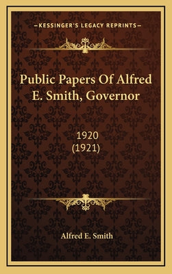Public Papers Of Alfred E. Smith, Governor: 1920 (1921)