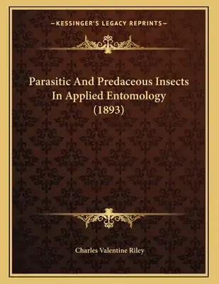 Parasitic And Predaceous Insects In Applied Entomology (1893)