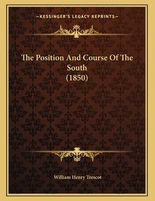 The Position And Course Of The South (1850)