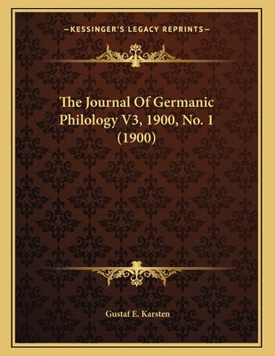 The Journal Of Germanic Philology V3, 1900, No. 1 (1900)