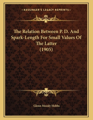 The Relation Between P. D. And Spark-Length For Small Values Of The Latter (1905)