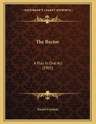 The Rector: A Play In One Act (1905)