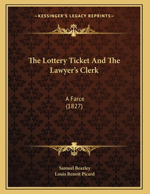 The Lottery Ticket And The Lawyer's Clerk: A Farce (1827)