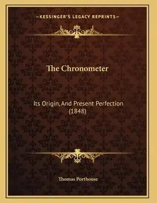 The Chronometer: Its Origin, And Present Perfection (1848)