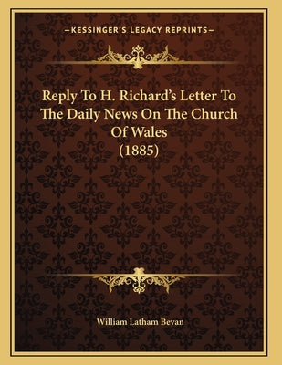 Reply To H. Richard's Letter To The Daily News On The Church Of Wales (1885)