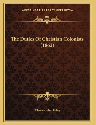 The Duties Of Christian Colonists (1862)