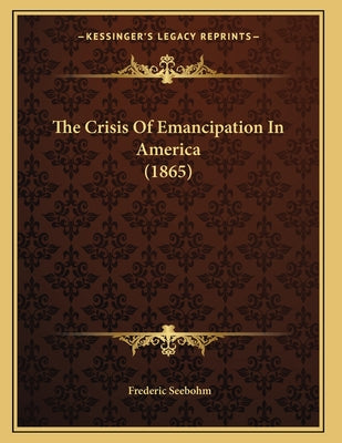 The Crisis Of Emancipation In America (1865)