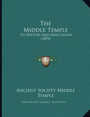 The Middle Temple: Its History And Association (1879)