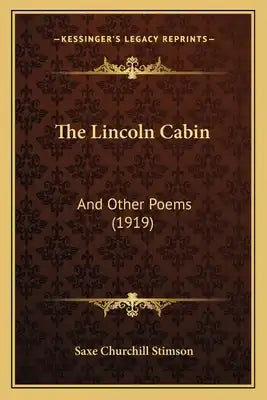 The Lincoln Cabin: And Other Poems (1919)