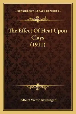 The Effect Of Heat Upon Clays (1911)