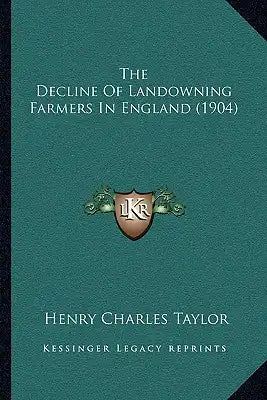 The Decline Of Landowning Farmers In England (1904)
