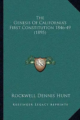 The Genesis Of California's First Constitution 1846-49 (1895)