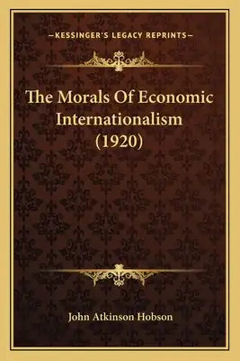The Morals Of Economic Internationalism (1920)