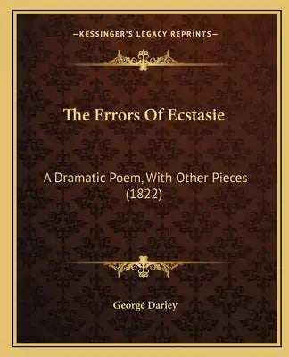 The Errors Of Ecstasie: A Dramatic Poem, With Other Pieces (1822)