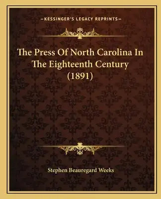 The Press Of North Carolina In The Eighteenth Century (1891)
