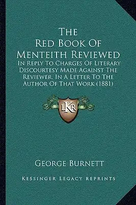 The Red Book Of Menteith Reviewed: In Reply To Charges Of Literary Discourtesy Made Against The Reviewer, In A Letter To The Author Of That Work (1881