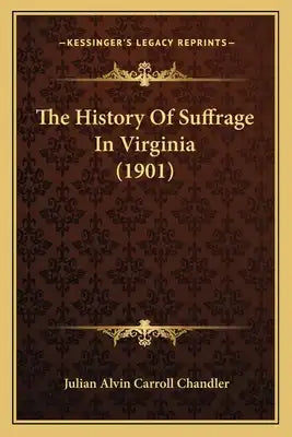 The History Of Suffrage In Virginia (1901)
