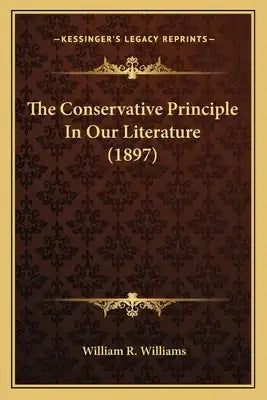 The Conservative Principle In Our Literature (1897)