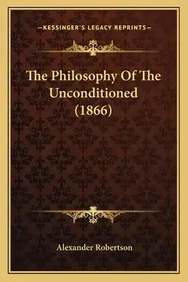 The Philosophy Of The Unconditioned (1866)