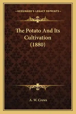 The Potato And Its Cultivation (1880)