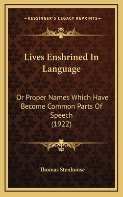 Lives Enshrined In Language: Or Proper Names Which Have Become Common Parts Of Speech (1922)