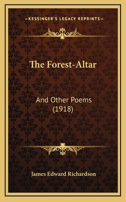 The Forest-Altar: And Other Poems (1918)